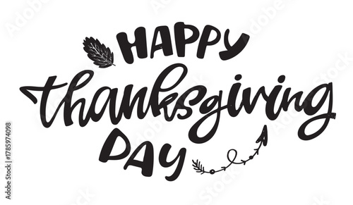 Happy ThanksGiving - Give Thanks - Be Grateful - cute hand drawn doodle lettering. For t-shirt print, mug, bag. 100% hand drawn vector