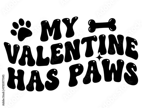 My Valentine Has Paws groovy 70s typography design with paw and bone for a funny pet lover quote