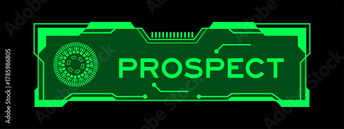 Green color of futuristic hud banner that have word prospect on user interface screen on black background