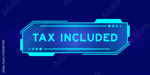 Futuristic hud banner that have word tax included on user interface screen on blue background
