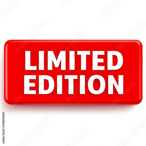 Bright red rectangular sign with white bold text that clearly reads limited edition on a white background