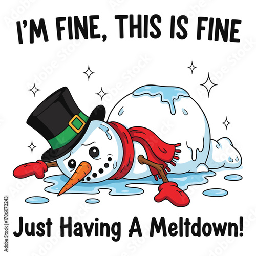 I m fine this is fine just having a meltdown funny snowman melting in the sun with a sad face