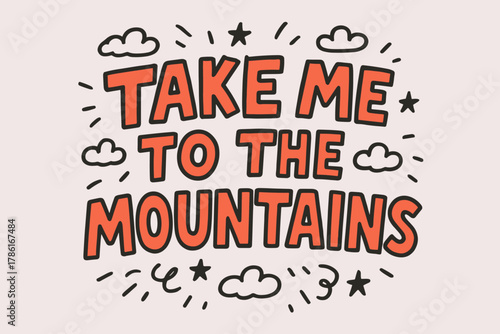 Mountain Adventure Doodle. Take Me to the Mountains. bold doodle lettering with thick marker lines and sketchy