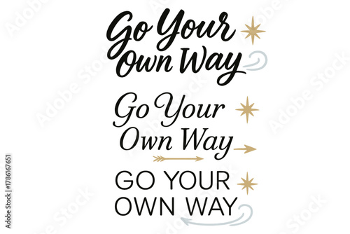 Calligraphy Phrase Trio. Go Your Own Way. Create a calligraphy lettering illustration of the phrase: Go Your