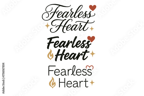 Three Calligraphy Styles. Fearless Heart. Create a calligraphy lettering illustration of the phrase: Fearless