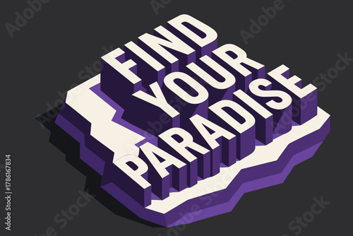 Isometric Paradise Lettering. Find Your Paradise. isometric 3D lettering with angular geometric perspective,