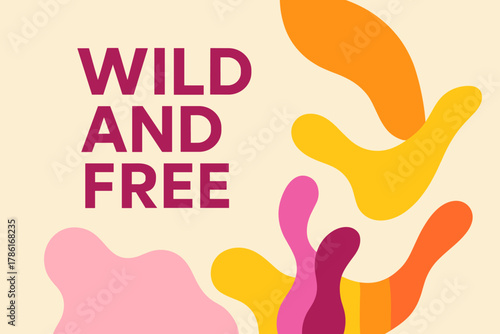 Modern Minimalist Design. Wild and Free. modern minimalist geometric layout with strong typography, abstract