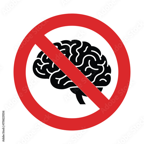 Red prohibition sign with a black brain symbol inside indicating no thinking or intelligence
