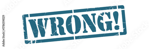 Distressed blue stamp declaring wrong