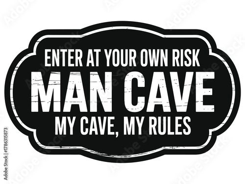 Man cave enter at your own risk my cave my rules sign