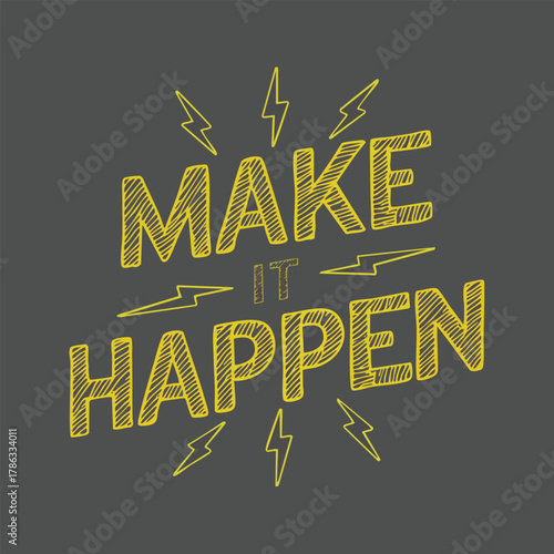 Make happen motivational quote with lightning bolt accents