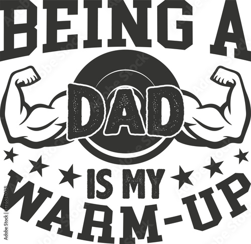 Being a dad is my warm up typography design isolated on white background
