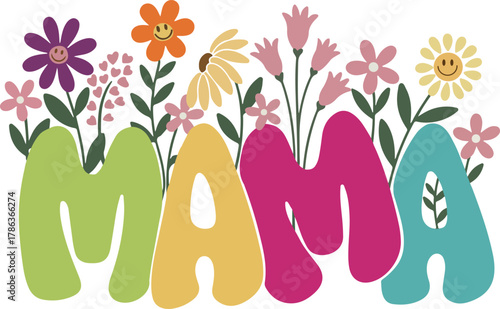 Colorful Mama with Floral Accent Design Mothers Day Gift Birthday Celebration Family Love and Motherhood Groovy Happy