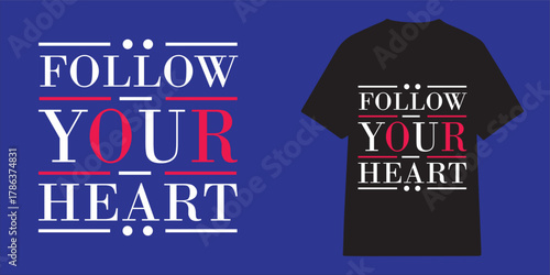 Follow your heart typographic T-shirt design, motivational quotes t-shirt design, inspirational quotes t-shirt design illustration vector
