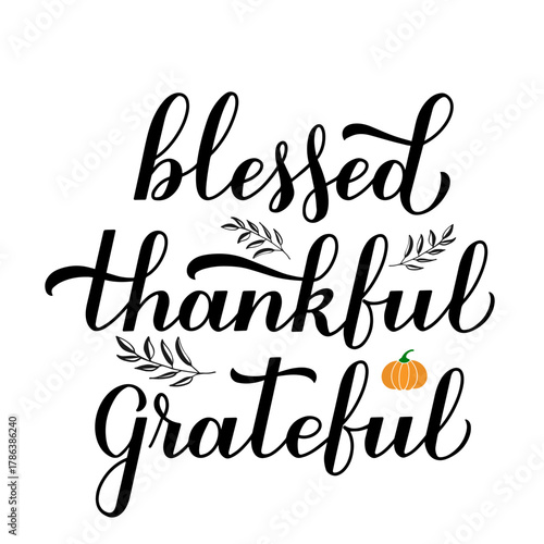 Blessed thankful grateful calligraphy hand lettering. Thanksgiving Day inspirational quote. Vector template for greeting card, typography poster, banner, flyer, sticker, shirt design, etc.