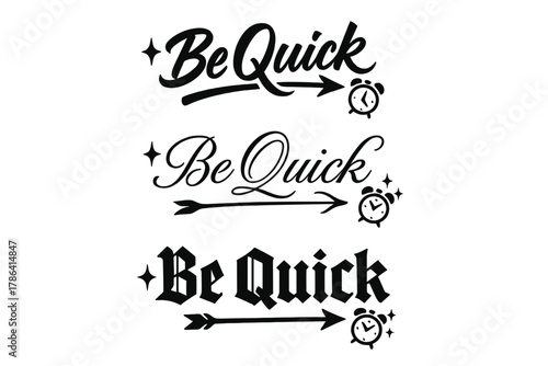 Be Quick Variations. Be Quick. Create a calligraphy lettering illustration of the phrase: Be Quick. Render 3