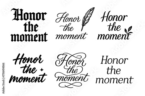 Calligraphy Styles Grid. Honor the moment. Create a calligraphy lettering illustration of the phrase: Honor