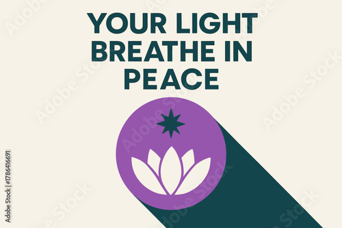 Peaceful Geometric Harmony. ?Your Light Breathe In Peace?. geometric sans heavy, flat fills, long angled