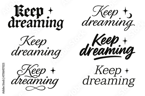 Keep Dreaming Calligraphy Styles. Keep dreaming. Create a calligraphy lettering illustration of the phrase: