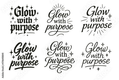 Glow with Purpose Calligraphy. Glow with purpose. Create a calligraphy lettering illustration of the phrase: