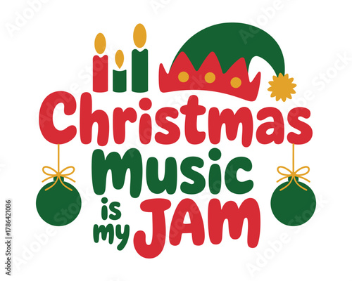 Christmas music is my jam text art with festive decorations and an elf hat.