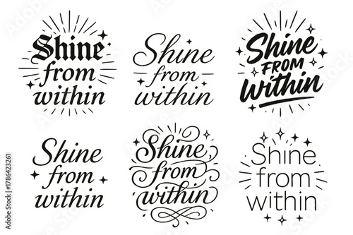 Shine from Within. Shine from within. Create a calligraphy lettering illustration of the phrase: Shine from