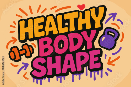 Dynamic Fitness Graffiti. Graffiti Simplified ? "Healthy Body Shape" in thick bubble letters, tilted dynamic layout, dripping outlines, flat spray fills,