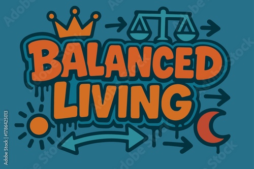 Graffiti Balance Art. Balanced Living ? Graffiti Simplified; lettering: thick bubble/block, tilted; effects: dripping outlines, flat spray fills; background: