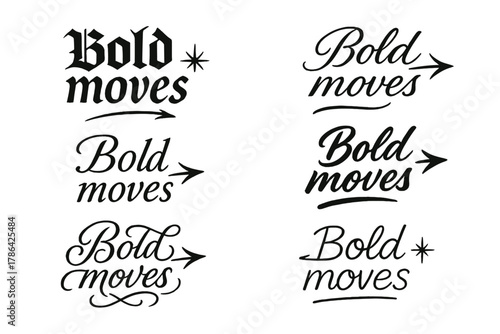 Bold Moves Calligraphy. Bold moves. Create a calligraphy lettering illustration of the phrase: Bold moves.