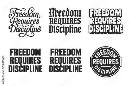 Diverse Lettering Styles Grid. Freedom Requires Discipline. Set lettering. harmonious lettering variations of the same emblematic concept, each with different