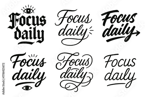 Focus Daily Calligraphy Styles. Focus daily. Create a calligraphy lettering illustration of the phrase: Focus