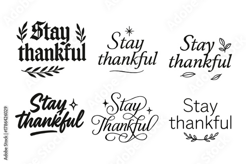 Stay Thankful Calligraphy. Stay thankful. Create a calligraphy lettering illustration of the phrase: Stay