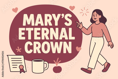 Mary's Eternal Crown Banner. Mary?s Eternal Crown banner, flat vector illustration, bold oversized text inside rounded blob, cartoon characters walking and