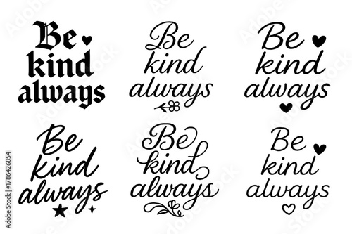 Be Kind Always. Be kind always. Create a calligraphy lettering illustration of the phrase: Be kind always.