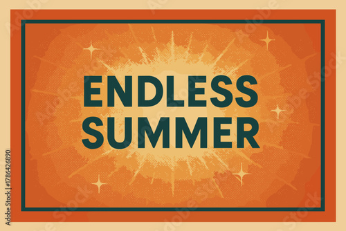 Retro Summer Vibes. Endless Summer ? Retro Poster (variant): geometric bold sans-serif centered in halftone