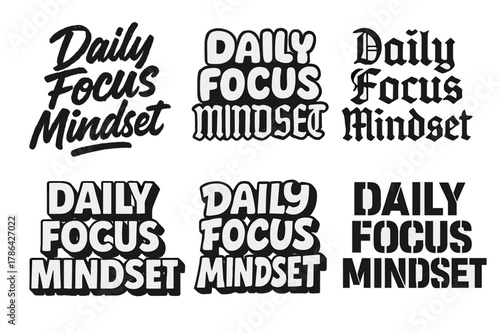 Diverse Lettering Styles. Daily Focus Mindset. Set lettering. harmonious lettering variations of the same emblematic concept, each with different artistic