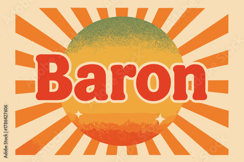 Vintage Baron Poster. Retro Poster ? "Baron" in bold rounded font, centered layout with halftone crest textures and radiating lines, textured paper background,
