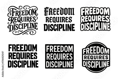 Creative Lettering Styles. Freedom Requires Discipline. Set lettering. harmonious lettering variations of the same emblematic concept, each with different