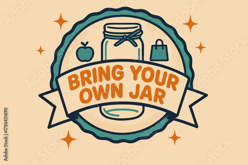 Retro Jar Poster. Bring Your Own Jar ? Retro Poster; lettering: bold rounded; composition: ribboned seal with side icons; effects: halftone rim + gentle