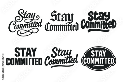 Creative Lettering Variations. Stay Committed. Set lettering. harmonious lettering variations of the same emblematic concept, each with different artistic