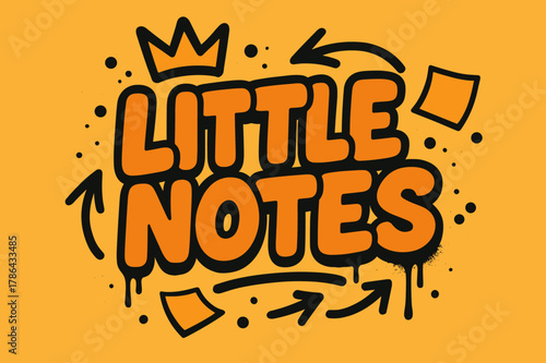 Vibrant Urban Graffiti. Little Notes ? Graffiti Simplified; lettering: thick bubble/block, tilted; effects: dripping outlines, flat spray fills; background: