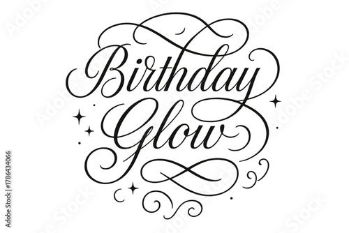 Birthday Glow Elegance. Birthday Glow ? Flourish Lettering; elegant calligraphy with radiant loops and smooth