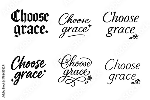 Choose Grace Calligraphy Styles. Choose grace. Create a calligraphy lettering illustration of the phrase: