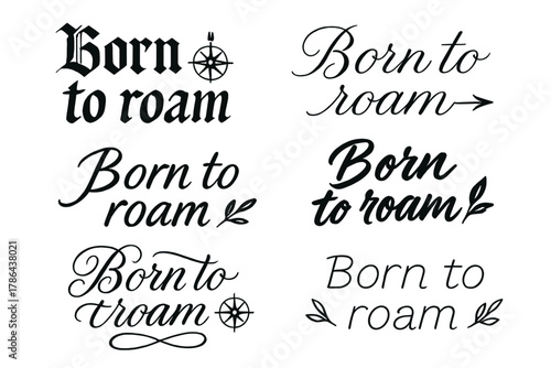 Born to Roam Calligraphy. Born to roam. Create a calligraphy lettering illustration of the phrase: Born to