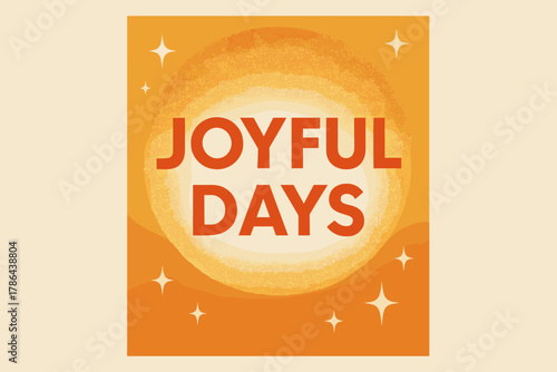 Retro Joyful Poster. Joyful Days ? Retro Poster (variant): geometric sans-serif centered within halftone glow;