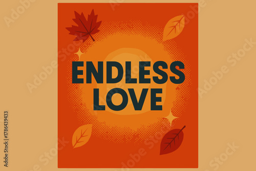 Endless Love Poster. Endless Love ? Retro Poster (variant): geometric bold sans-serif centered with halftone