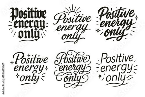Calligraphy Energy Variations. Positive energy only. Create a calligraphy lettering illustration of the phrase