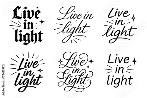 Calligraphy Light Variations. Live in light. Create a calligraphy lettering illustration of the phrase: Live