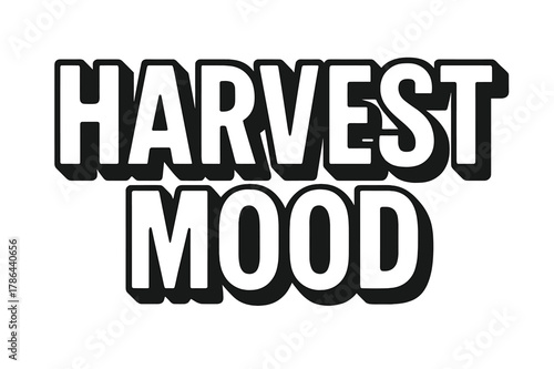 Harvest Mood Lettering. Harvest Mood ? Bold Block Lettering: thick uppercase letters with solid outline and