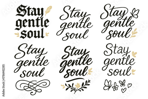 Gentle Calligraphy Variations. Stay gentle soul. Create a calligraphy lettering illustration of the phrase: